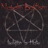 Napalm Baptism : Religion Is Hate